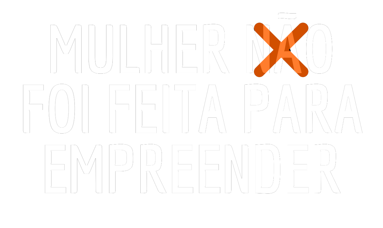 Mulher foi feita para empreender